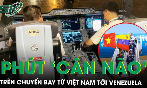 Phút 'cân não' chưa từng có trên chuyến bay cứu trợ tới Venezuela: Cơ trưởng Việt kể hành trình hạ cánh sinh tử
