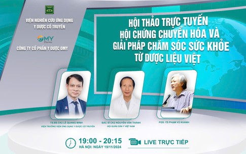 Hội thảo trực tuyến: &quot;Hội chứng chuyển h&#243;a - giải ph&#225;p chăm s&#243;c sức khỏe từ dược liệu Việt&quot;