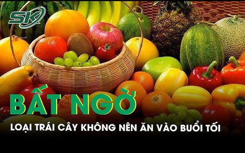Những loại tr&#225;i c&#226;y kh&#244;ng n&#234;n ăn v&#224;o buổi tối nếu kh&#244;ng muốn rước bệnh v&#224;o th&#226;n
