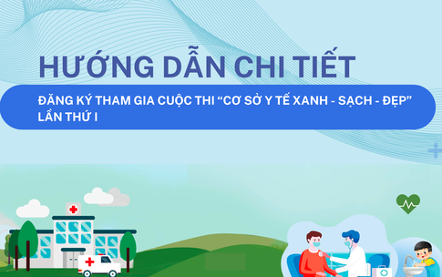 Hướng dẫn chi tiết c&#225;ch đăng k&#253; tham gia Cuộc thi &#39;Cơ sở y tế Xanh - Sạch - Đẹp&#39; lần thứ I