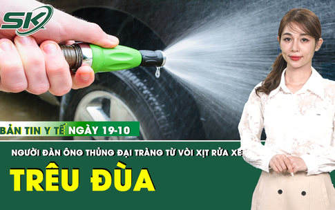 Bản Tin Y Tế 19/10: Bị vòi xịt rửa xe xịt vào hậu môn, người đàn ông thủng đại tràng