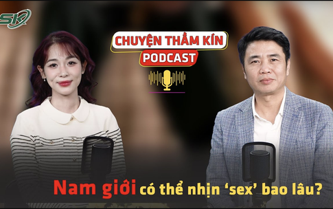 PODCAST CHUYỆN THẦM K&#205;N: Nam giới c&#243; thể nhịn sex bao l&#226;u?