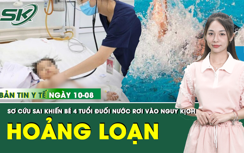 Bản tin Y tế 10/8: B&#233; 4 tuổi đuối nước rơi v&#224;o nguy kịch v&#236; người th&#226;n sơ cứu sai c&#225;ch