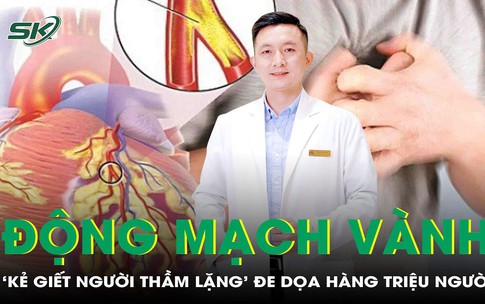 Động mạch vành – ‘kẻ giết người thầm lặng’ đe dọa tính mạng hàng triệu người