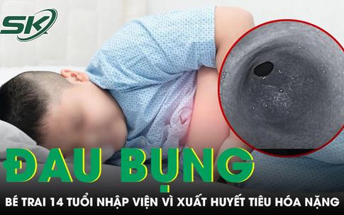 Tưởng chỉ đau bụng, bé trai 14 tuổi nhập viện vì xuất huyết tiêu hóa nặng