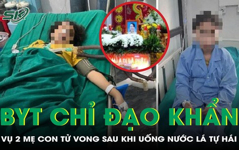 Bộ Y tế chỉ đạo khẩn vụ 2 mẹ con tử vong sau khi uống nước lá tự hái
