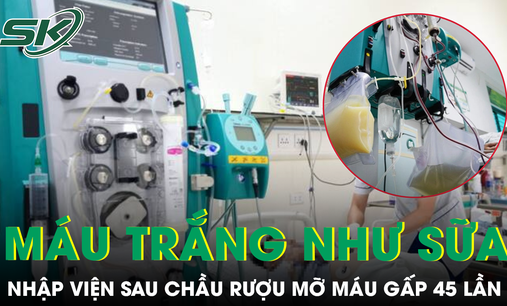 Sau bữa nhậu, người đàn ông nhập viện, máu chuyển màu trắng đục như sữa