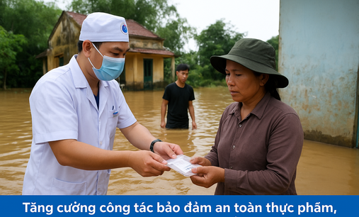 Bộ Y tế: Sau mưa lũ, khẩn trương phòng ngừa ngộ độc và bệnh truyền qua thực phẩm