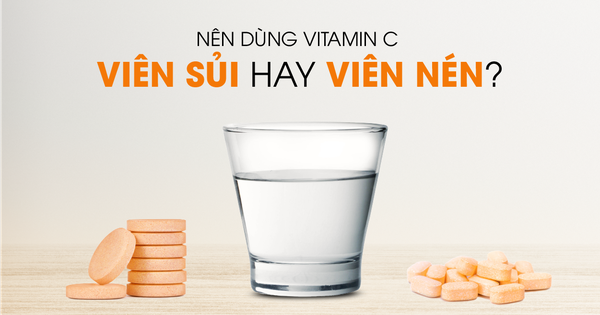 Có những loại vitamin C viên nén khác nhau có sẵn trên thị trường. Cách phân biệt và chọn mua sản phẩm chất lượng?
