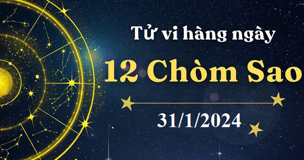 Tử vi 12 cung hoàng đạo hôm nay 31/1: Bọ Cạp tham vọng, Cự Giải mơ mộng