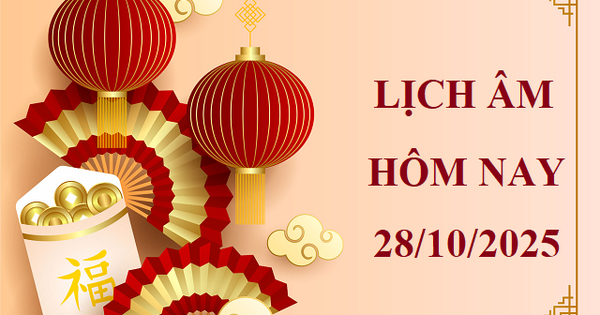 Lịch âm 28/10 - Âm lịch hôm nay 28/10 - Lịch vạn niên ngày 28/10/2025