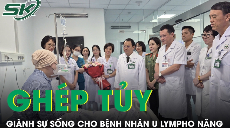 Ghép tủy giành sự sống cho bệnh nhân u lympho nặng 